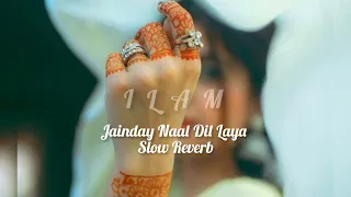 Jainday Naal Dil Laya  |  Slow-Reverb  |  Shafaullah rokhri  |  Seraiki Song  I L A M Official