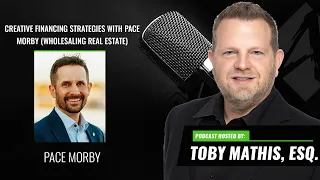 Creative Financing Strategies with Pace Morby (Wholesaling Real Estate)