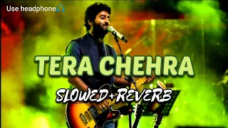 Tera chehra - (slowed+reverb) | Arijit singh | sanam teri kasam | lofi song