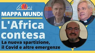 L'Africa contesa, la nuova spartizione, il Covid-19 e altre emergenze - Mappa Mundi