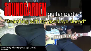 "Searching with my good eye closed" SOUNDGARDEN (guitar parts)