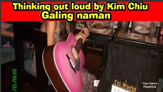 KIM CHIU COVERS THINKING OUT LOUD!