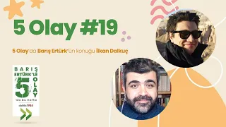 Barış Ertürk ile 5 Olay #19 | Konuk: İlkan Dalkuç