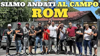 Siamo stati al campo Rom e vi raccontiamo tutto