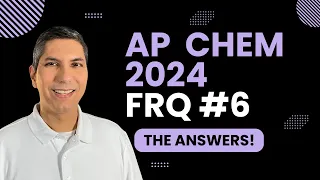 AP Chemistry 2024 Free Response Question #6 – SOLVED!