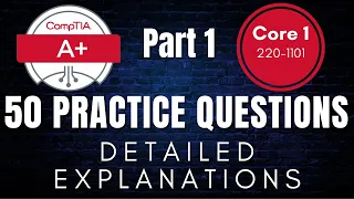 CompTIA A+ Core (220-1101) Practice Questions - Part 1 | 50 Q&A with Explanations