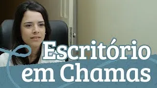 ESCRITÓRIO EM CHAMAS