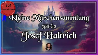 62. Märchensammlung - 13 wunderbare Märchen von Josef Haltrich - Hörbuch zum Einschlafen & Träumen