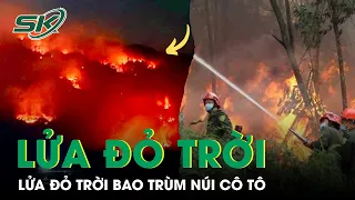 Lửa Đỏ Trời Bao Trùm Núi Cô Tô Cùng Nhiều Tiếng Nổ Lớn | SKĐS