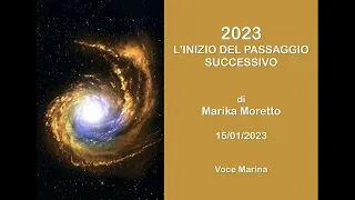 2023: L'INIZIO DEL PASSAGGIO SUCCESSIVO, di Marika Moretto, 15/01/2023