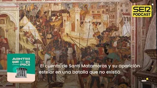 Acontece que no es poco | El cuento de Santi Matamoros y su aparición en una batalla que no existió