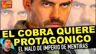 EL COBRA DE IMPERIO DE MENTIRAS QUIERE PROTAGONICO