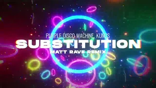 Purple Disco Machine, Kungs - Substitution  ft. Julian Perretta (MATT RAVE REMIX) (2023)