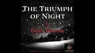 The Triumph of Night by Edith Wharton, Ep. 852 of The Classic Tales Podcast Narr. B. J. Harrison