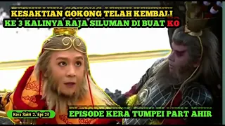 PERTARUNGAN TERAHIR KERA TUMPEI MELAWAN SUN GOKONG - Alur Cerita Film Kera Sakti 2 B Indonesia Eps23