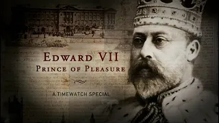 Edward VII: Prince of Pleasure - British Royal Documentary