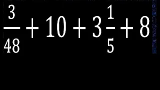 3/48+10+3 1/5+8 suma de entero mas fraccion mixta , numero mixto