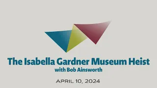 Bob Ainsworth presents: The Isabella Gardner Museum Heist | Westborough Public Library