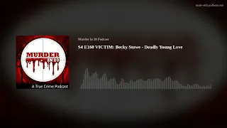 S4 E160 VICTIM: Becky Stowe - Deadly Young Love