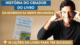 OS SEGREDOS DA MENTE MILIONÁRIA 10 LIÇÕES PARA O SUCESSO + HISTÓRIA DE T. HARV EKER