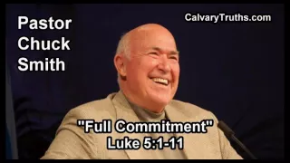 Full Commitment, Luke 5:1-11 - Pastor Chuck Smith - Topical Bible Study