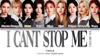 TWICE - I CAN'T STOP ME (English Ver) (Color Coded English Lyrics)