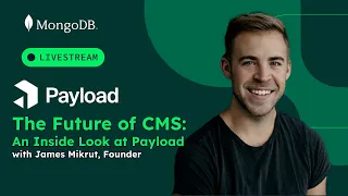 The Future of CMS: An Inside Look at Payload with Founder James Mikrut