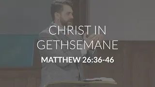 Christ in Gethsemane (Matthew 26:36-46)