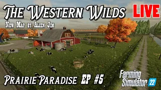 The Western Wilds - Prairie Paradise Episode #5 - Farming Simulator 22