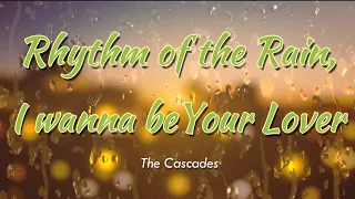 Rhythm of the Rain, I Wanna Be Your Lover Lyric Video || Cascades