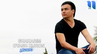 Otash Xijron - Shakarim | Оташ Хижрон - Шакарим (music version)