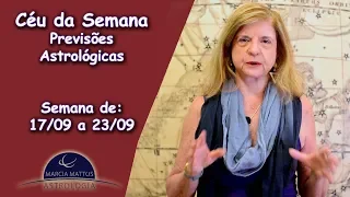 Céu da Semana - Previsões Astrológicas com Marcia Mattos - 17/09 a 23/09 #Astrologia