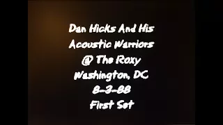 Dan Hicks and His Acoustic Warriors @ The Roxy - Wash DC 8-3-88  1st Set