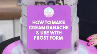How To Make Cream Ganache & Use With Frost Form