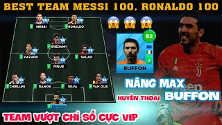 DLS 23 | Nâng max Huyền Thoại GK Buffon | Team Messi 100, Ronaldo 100 mạnh nhất lịch sử DLS