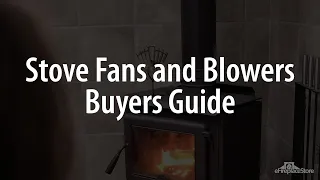 Stove Fans and Blowers Buyers Guides - eFireplaceStore