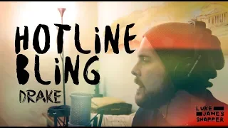 DRAKE - "Hotline Bling" Live Loop Cover by Luke James Shaffer