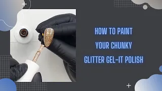 How to paint your Chunky glitter Gel-iT polish