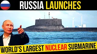 Russia Launches Worlds Largest Nuclear Submarine Belgorod || Putin's New Secret Weapon Revealed