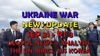 Ukraine War Update NEWS (20230921c): Pt 3 -  Geopolitical News & Analysis