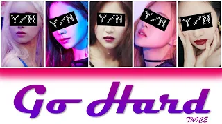 GO HARD - YOUR GIRL GROUP (5 MEMBER VER) [HAN/ROM/ENG] {COLOUR CODED LYRICS + LINE DISTRIBUTION}