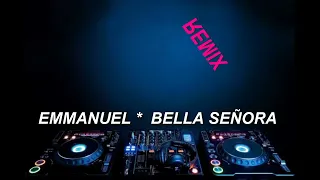 EMMANUEL - BELLA SEÑORA - (REMIX EDIT. 2022)