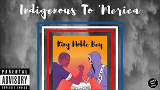 King Noble Bey (K.N.B.) FT. Eway - "Indigenous To 'Merica"