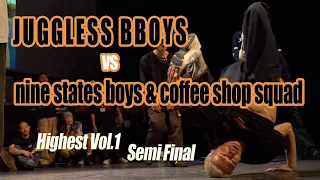 JUGGLESS BBOYS vs nine states boys & coffee shop squad / Highest vol.1 SemiFinal