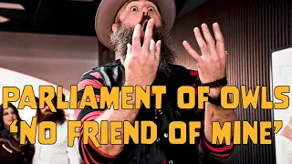 No friend of mine | Official Video | Parliament of Owls | Next street over productions