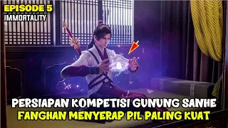 FANG HAN MENYERAP PIL PALING KUAT PERSIAPAN KOMPETISI - IMMORTALITY SEASON 3 EPISODE 5