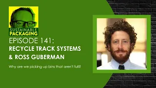 Sustainable Packaging Podcast with Cory Connors Episode 141 Ross Guberman Recycle Track Systems