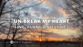 UN-BREAK MY HEART: Sing-along with LYRICS