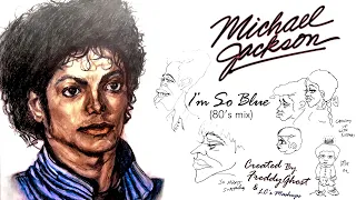 Michael Jackson – I'm So Blue (80's mix)