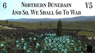 DaC V5 - Northern Dúnedain 6: And So, We Shall Go To War